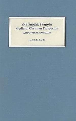 Old English Poetry in Medieval Christian Perspec – A Doctrinal Approach de Judith N. Garde