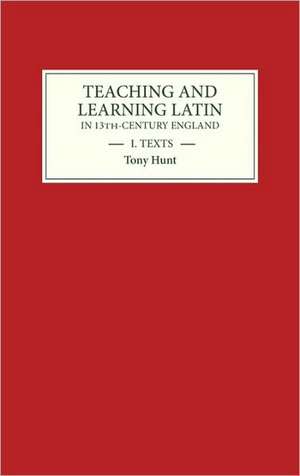 Teaching and Learning Latin in Thirteenth Centur – Texts de Tony Hunt