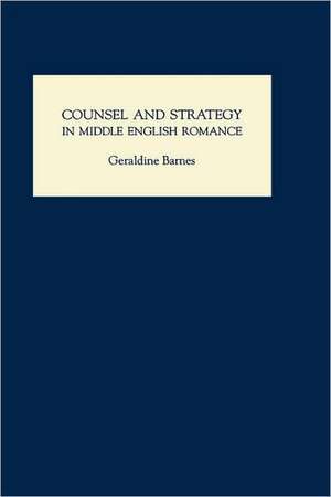 Counsel and Strategy in Middle English Romance de Geraldine Barnes