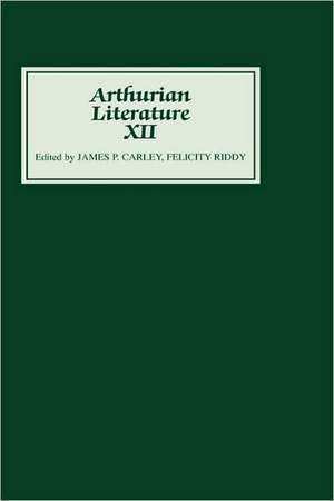 Arthurian Literature XII de James P. Carley