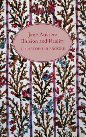 Jane Austen: Illusion and Reality de Christopher N L Brooke