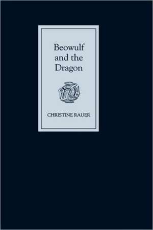 Beowulf and the Dragon: Parallels and Analogues de Christine Rauer