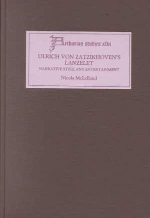 Ulrich von Zatzikhoven`s Lanzelet – Narrative Style and Entertainment de Nicola Mclelland