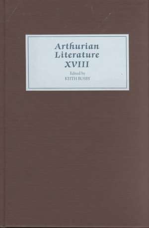 Arthurian Literature XVIII de Keith Busby