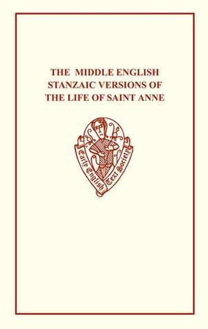 The Middle English Stanzaic Versions of the Life of St Anne de R.E. Parker