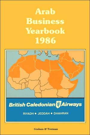 Arab Business Yearbook 1986 de Graham & Trotman Ltd