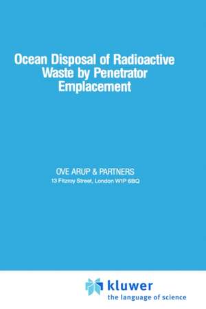 Ocean Disposal of Radioactive Waste by Penetrator Emplacement de Ove Arup & Partners