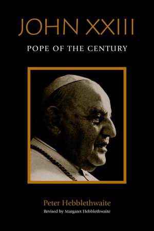 John XXIII: Pope of the Century de Peter Hebblethwaite