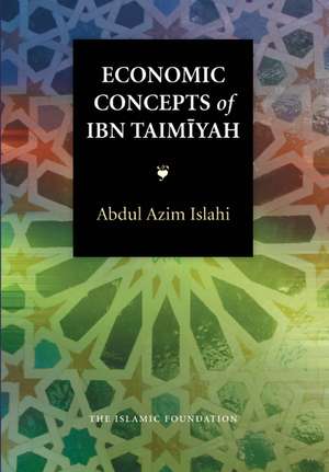 Economic Concepts of Ibn Taimiyah de Abdul Azim Islahi