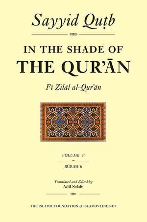 In the Shade of the Qur'an Vol. 5 (Fi Zilal Al-Qur'an): Surah 6 Al-An'am de Sayyid Qutb