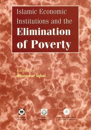 Islamic Economic Institutions and the Elimination of Poverty de Munawar Iqbal