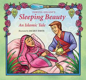 Sleeping Beauty: An Islamic Tale de Fawzia Gilani