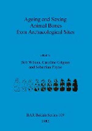 Ageing and Sexing Animal Bones from Archaeological Sites de Caroline Grigson