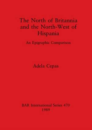 The North of Britannia and the North-West of Hispania de Adela Cepas