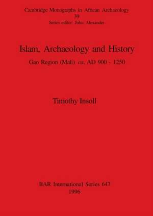 Islam, Archaeology and History de Timothy Insoll