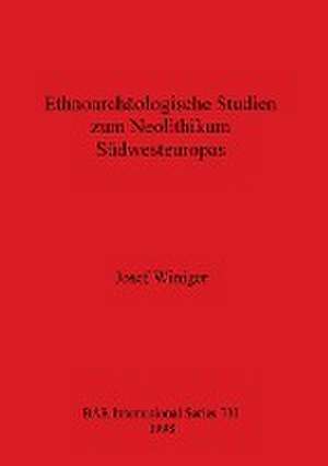 Winiger, J: Ethnoarchäologische Studien zum Neolithikum Südw