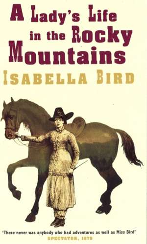 A Lady's Life in the Rocky Mountains de Isabella L. Bird