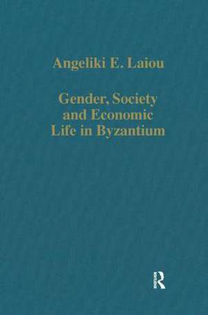 Gender, Society and Economic Life in Byzantium de Angeliki E. Laiou