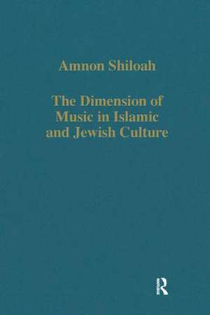 The Dimension of Music in Islamic and Jewish Culture de Amnon Shiloah