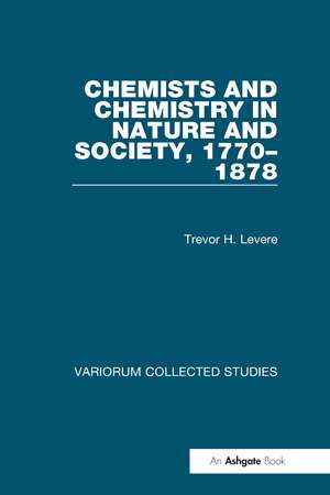 Chemists and Chemistry in Nature and Society, 1770–1878 de Trevor H. Levere