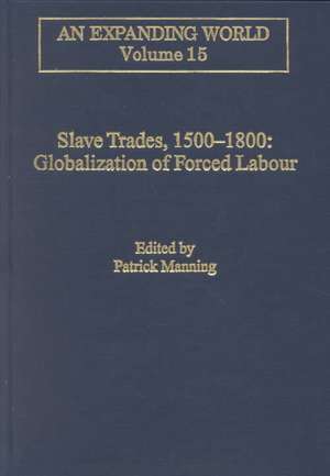 Slave Trades, 1500–1800: Globalization of Forced Labour de Patrick Manning