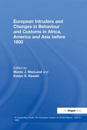 European Intruders and Changes in Behaviour and Customs in Africa, America and Asia before 1800 de Evelyn S. Rawski