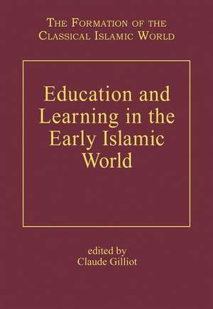 Education and Learning in the Early Islamic World de Claude Gilliot