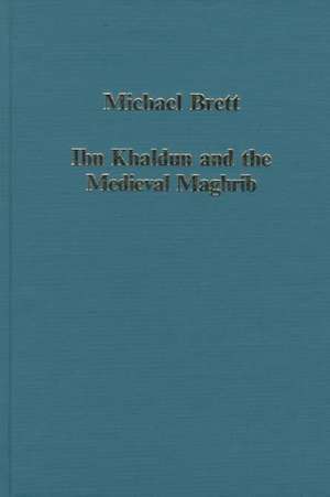 Ibn Khaldun and the Medieval Maghrib de Michael Brett