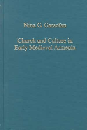 Church and Culture in Early Medieval Armenia de Nina G. Garsoïan