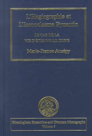 L’Hagiographie et l’Iconoclasme Byzantin: Le cas de la Vie d’Étienne le Jeune de Marie-France Auzépy