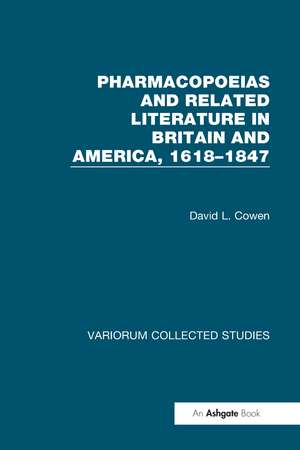 Pharmacopoeias and Related Literature in Britain and America, 1618–1847 de David L. Cohen