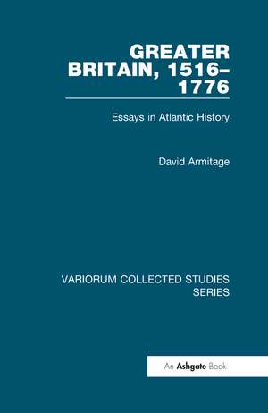 Greater Britain, 1516–1776: Essays in Atlantic History de David Armitage