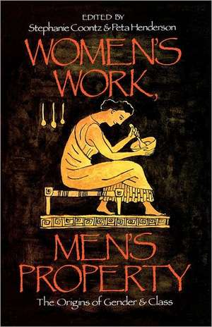 Women's Work, Men's Property: The Origins of Gender and Class de Stephanie Coontz