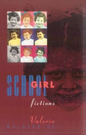 Schoolgirl Fictions de Valerie Waikerdine