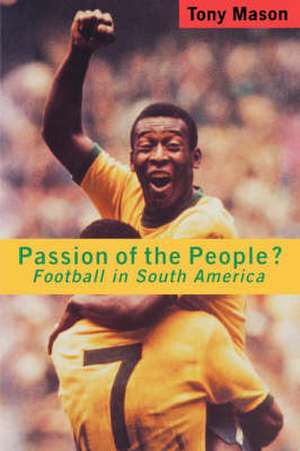 Passion of the People?: Football in Latin America de Tony Mason