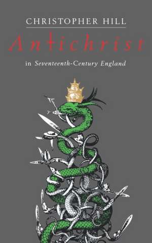 Antichrist in Seventeenth Century England (REV) de Christopher Hill