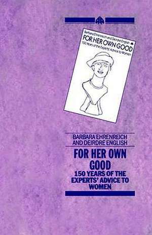 For her Own Good de Barbara Ehrenreich