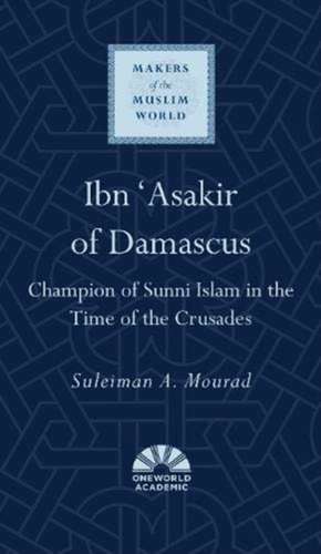 Ibn 'Asakir of Damascus de Suleiman A Mourad