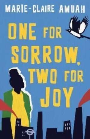 One for Sorrow, Two for Joy de Marie-Claire Amuah