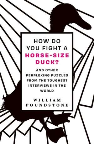 How Do You Fight a Horse-Sized Duck? de William Poundstone