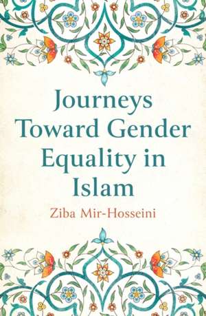 Journeys Toward Gender Equality in Islam de Ziba Mir-Hosseini