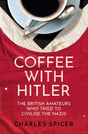 Coffee with Hitler de Charles Spicer