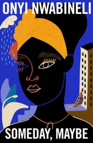 Someday, Maybe de Onyi Nwabineli