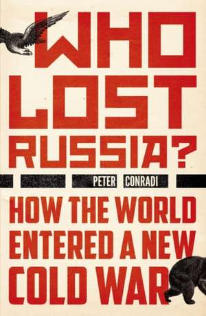 Who Lost Russia?: From the Collapse of the USSR to Putin's War on Ukraine de Peter Conradi