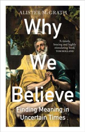 Why We Believe de Alister Mcgrath