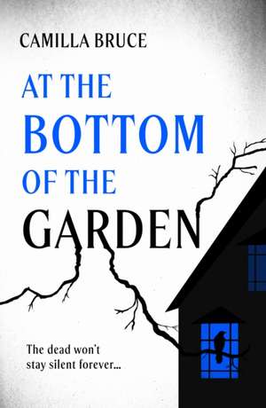 At the Bottom of the Garden de Camilla Bruce