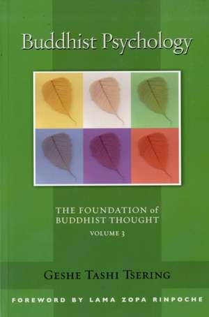 Buddhist Psychology: The Foundation of Buddhist Thought de Geshe Tashi Tsering