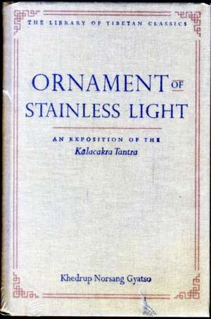 Ornament of Stainless Light: An Exposition of the Kalachakra Tantra de Nor-Bzan-Rgya-M