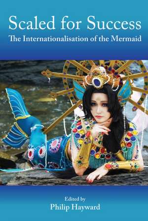 Scaled for Success – The Internationalisation of the Mermaid de Philip Hayward