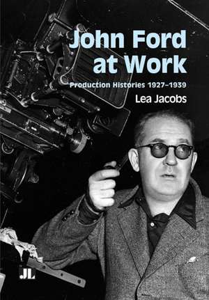 John Ford at Work de Lea Jacobs